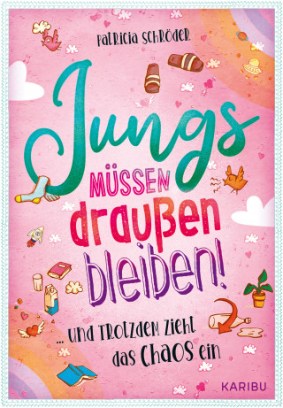 Patricia Schröder: Jungs müssen draußen bleiben! (Band 1) ... und trotzdem zieht das Chaos ein