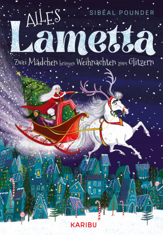 Sibéal Pounder: Alles Lametta – Zwei Mädchen bringen Weihnachten zum Glitzern