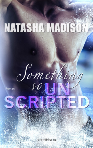 Natasha Madison: Something so unscripted