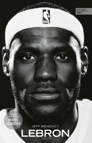 Jeff Benedict: LEBRON – Die große Biografie des NBA-Superstars