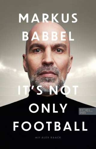 Markus Babbel, Alex Raack: Markus Babbel - It's not only Football