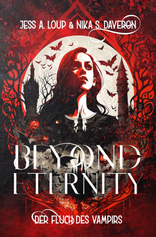 Nika S. Daveron, Jess A. Loup: Beyond Eternity. Der Fluch des Vampirs: Knisternde Vampire Romance