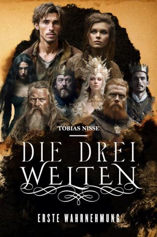 Tobias Nisse: DIE DREI WELTEN
