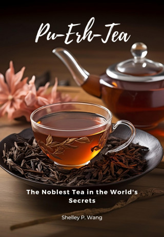Shelley P. Wang: Pu-Erh Tea