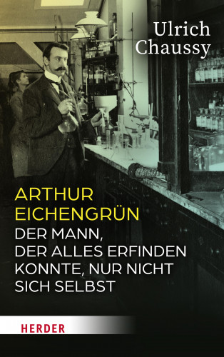 Ulrich Chaussy: Arthur Eichengrün