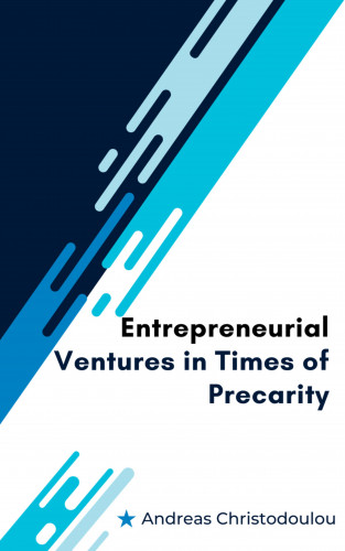 Andreas Christodoulou: Entrepreneurial Ventures in Times of Precarity