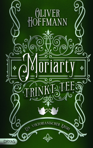 Oliver Hoffmann: Moriarty trinkt Tee