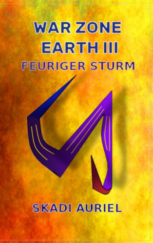 Skadi Auriel: War Zone Earth 3: Feuriger Sturm