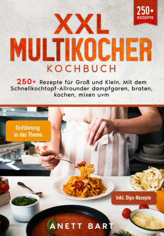 Anett Bart: XXL Multikocher Kochbuch