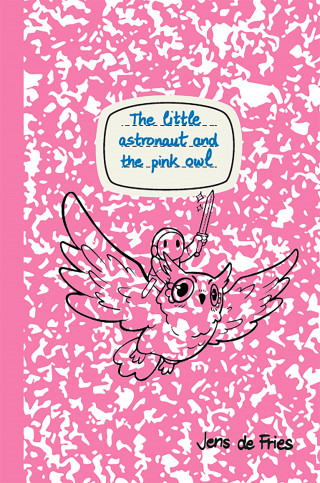 Jens de Fries: The little astronaut and the pink owl