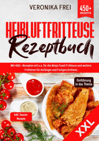 Veronika Frei: XXL Heißluftfritteuse Rezeptbuch