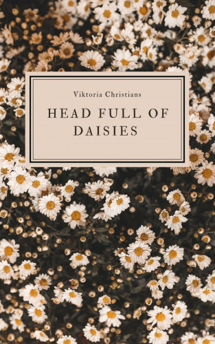 Viktoria Christians: Head full of Daisies