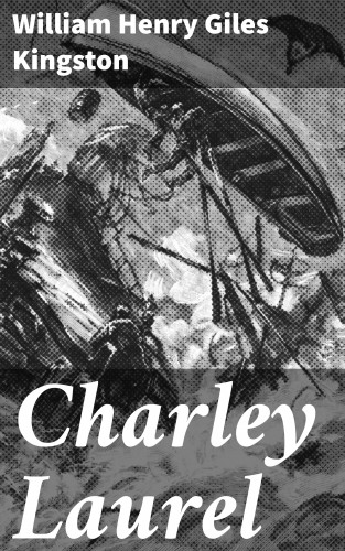 William Henry Giles Kingston: Charley Laurel