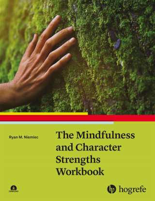 Ryan M. Niemiec: The Mindfulness and Character Strengths Workbook