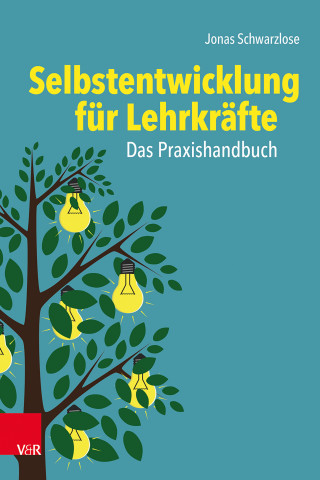 Jonas Schwarzlose: Selbstentwicklung für Lehrkräfte: Das Praxishandbuch
