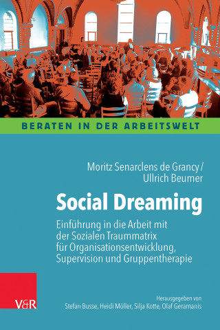 Moritz Senarclens de Grancy, Ullrich Beumer: Social Dreaming