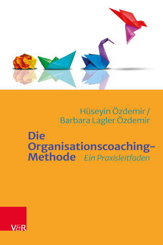 Hüseyin Özdemir, Barbara Lagler Özdemir: Die Organisationscoaching-Methode