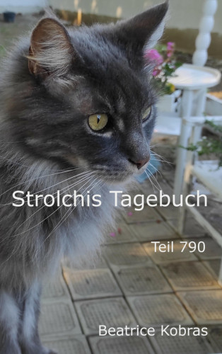 Beatrice Kobras: Strolchis Tagebuch - Teil 790