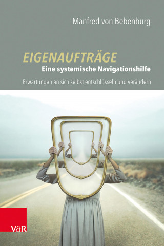Manfred von Bebenburg: Eigenaufträge: Eine systemische Navigationshilfe