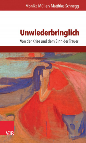 Monika Müller, Matthias Schnegg: Unwiederbringlich
