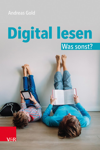 Andreas Gold: Digital lesen. Was sonst?