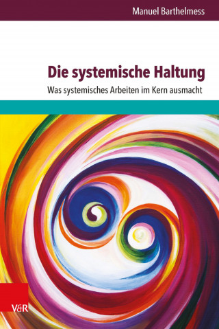 Manuel Barthelmess: Die systemische Haltung