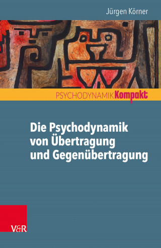 Jürgen Körner: Die Psychodynamik von Übertragung und Gegenübertragung