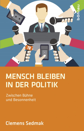 Clemens Sedmak: Mensch bleiben in der Politik