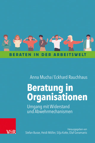 Anna Mucha, Eckhard Rauchhaus: Beratung in Organisationen