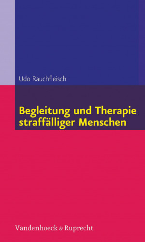 Udo Rauchfleisch: Begleitung und Therapie straffälliger Menschen