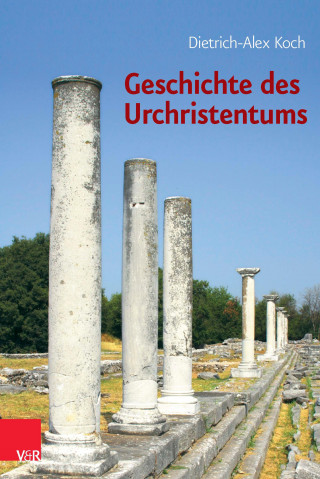 Dietrich-Alex Koch: Geschichte des Urchristentums