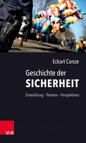 Eckart Conze: Geschichte der Sicherheit