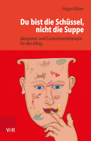 Hagen Böser: Du bist die Schüssel, nicht die Suppe