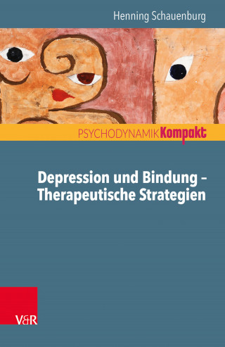 Henning Schauenburg: Depression und Bindung – Therapeutische Strategien