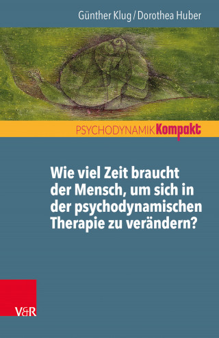 Günther Klug, Dorothea Huber: Wie viel Zeit braucht der Mensch, um sich in der psychodynamischen Therapie zu verändern?