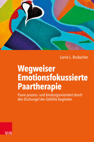 Lorrie L. Brubacher: Wegweiser Emotionsfokussierte Paartherapie