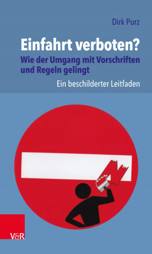 Dirk Purz: Einfahrt verboten? Wie der Umgang mit Vorschriften und Regeln gelingt