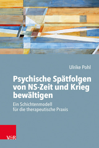 Ulrike Pohl: Psychische Spätfolgen von NS-Zeit und Krieg bewältigen