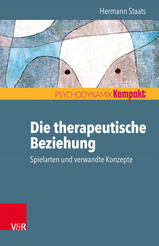 Hermann Staats: Die therapeutische Beziehung – Spielarten und verwandte Konzepte
