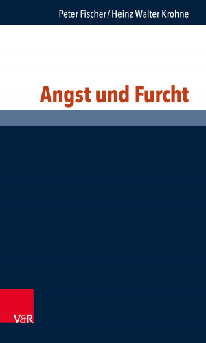 Peter Fischer, Heinz Walter Krohne: Angst und Furcht