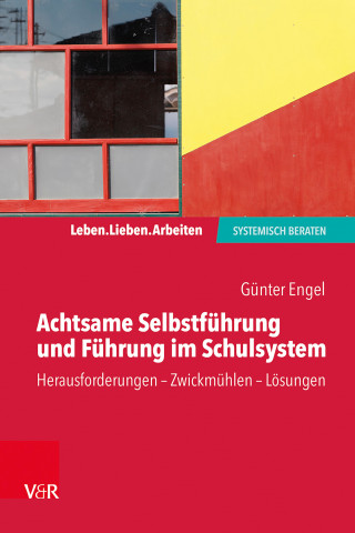 Günter Engel: Achtsame Selbstführung und Führung im Schulsystem