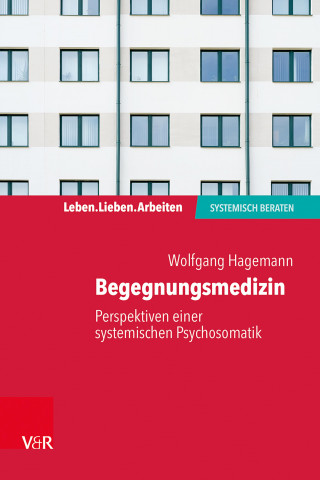 Wolfgang Hagemann: Begegnungsmedizin – Perspektiven einer systemischen Psychosomatik