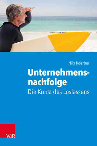 Nils Koerber: Unternehmensnachfolge: Die Kunst des Loslassens