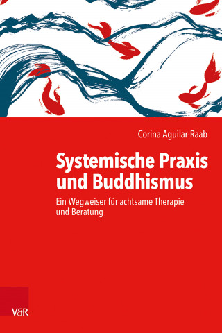 Corina Aguilar-Raab: Systemische Praxis und Buddhismus