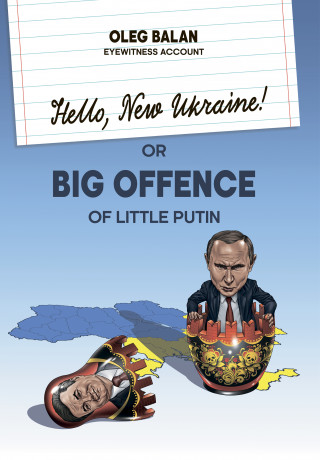 Oleg Balan: Hello, New Ukraine! or Big Offence of little putin