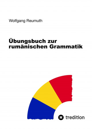 Wolfgang Reumuth: Übungsbuch zur rumänischen Grammatik