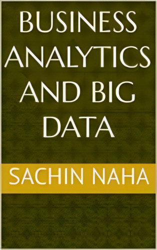 Sachin Naha: Business Analytics and Big Data