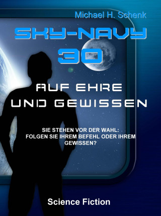 Michael Schenk: Sky-Navy 30 - "Auf Ehre und Gewissen"