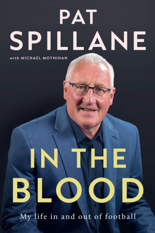 Pat Spillane, Michael Moynihan: In the Blood