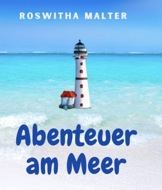 Roswitha Malter: Abenteuer am Meer